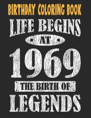 Book cover for Birthday Coloring Book Life Begins At 1969 The Birth Of Legends