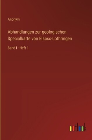 Cover of Abhandlungen zur geologischen Specialkarte von Elsass-Lothringen