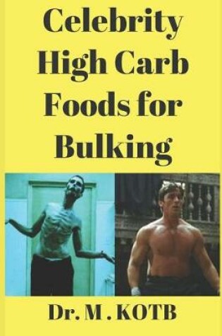 Cover of Cеlеbrіtу Hіgh Carb Fооdѕ for Bulkіng