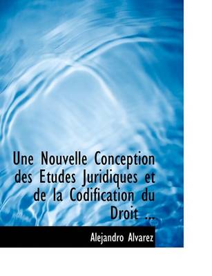 Book cover for Une Nouvelle Conception Des a Tudes Juridiques Et de La Codification Du Droit ...