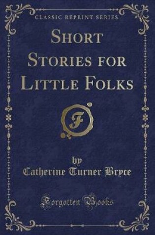 Cover of Short Stories for Little Folks (Classic Reprint)