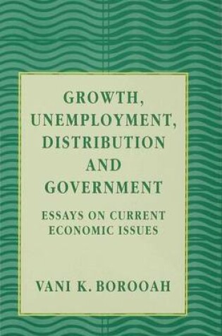 Cover of Growth, Unemployment, Distribution and Government