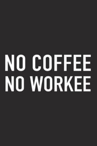 Cover of No Coffee No Workee