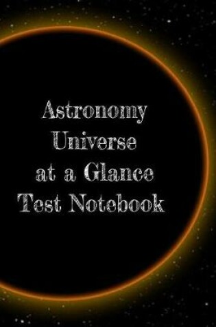 Cover of Astronomy Universe at a Glance Test Notebook