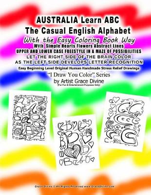 Book cover for AUSTRALIA Learn ABC The Casual English Alphabet With the Easy Coloring Book Way With Simple Hearts Flowers Abstract Lines UPPER AND LOWER CASE FREESTYLE IN A MAZE OF POSSIBILITIES