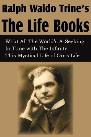 Cover of Ralph Waldo Trine'sThe Life Books