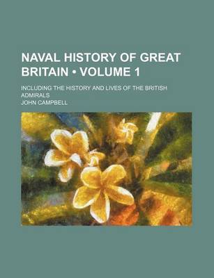 Book cover for Naval History of Great Britain (Volume 1); Including the History and Lives of the British Admirals