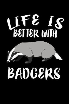 Book cover for Life Is Better With Badgers