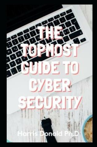 Cover of The Topmost Guide to Cybersecurity