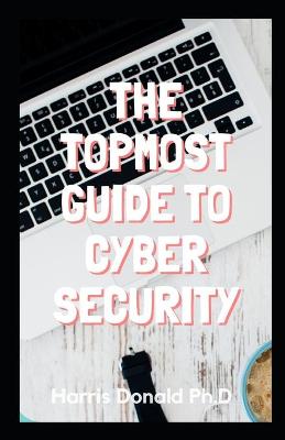 Book cover for The Topmost Guide to Cybersecurity