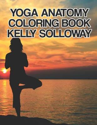 Book cover for Yoga Anatomy Coloring Book Kelly Solloway