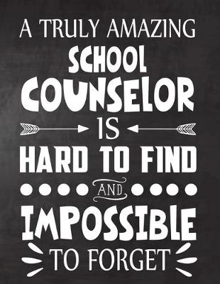 Book cover for A Truly Amazing school Counselor is Hard To Find and Impossible To Forget