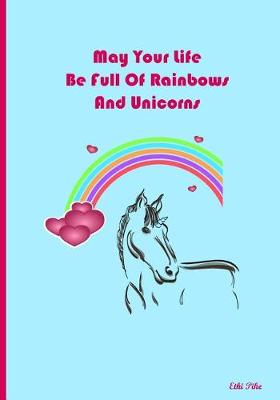 Book cover for May Your Life Be Full Of Rainbows And Unicorns
