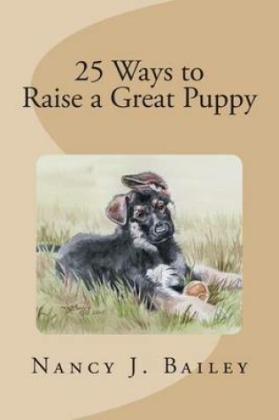 Cover of 25 Ways to Raise a Great Puppy