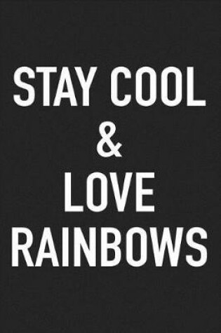 Cover of Stay Cool and Love Rainbows