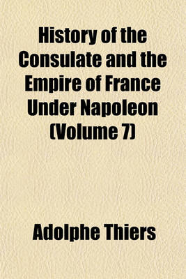 Book cover for History of the Consulate and the Empire of France Under Napoleon Volume 11-12; Forming a Sequel to "The History of the French Revolution."