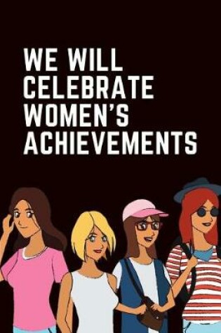 Cover of We Will Celebrate Women's Achievements