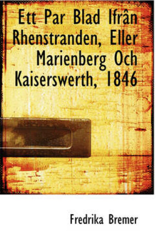 Cover of Ett Par Blad Ifr N Rhenstranden, Eller Marienberg Och Kaiserswerth, 1846