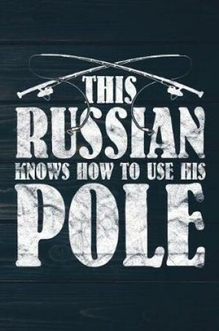 Cover of This Russian Knows How To Use His Pole