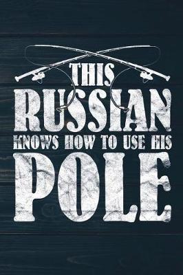 Book cover for This Russian Knows How To Use His Pole