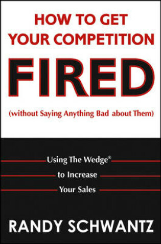 Cover of How to Get Your Competition Fired (Without Saying Anything Bad About Them)