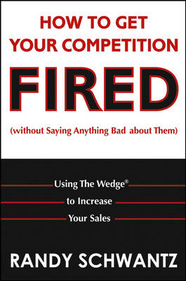 Book cover for How to Get Your Competition Fired (Without Saying Anything Bad About Them)