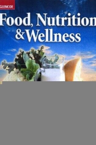 Cover of Food, Nutrition & Wellness, Student Edition