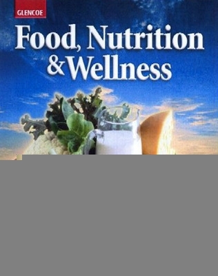 Cover of Food, Nutrition & Wellness, Student Edition