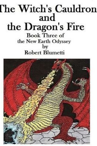 Cover of The Witch’s Cauldron and the Dragon’s Fire  Book Three of the New Earth Odyssey