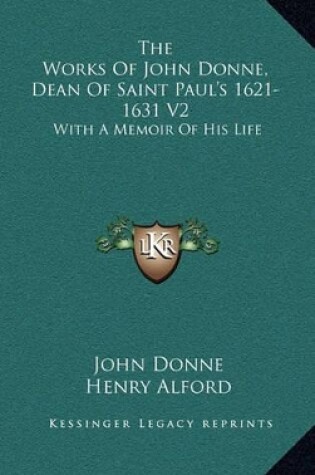 Cover of The Works of John Donne, Dean of Saint Paul's 1621-1631 V2