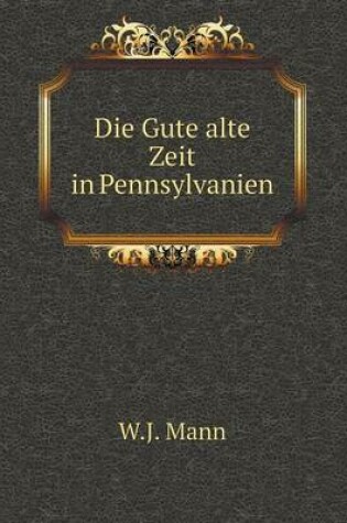 Cover of Die Gute alte Zeit in Pennsylvanien