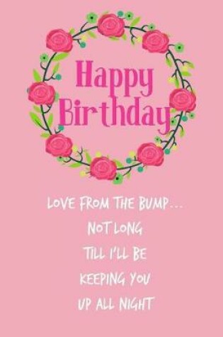 Cover of Happy Birthday, Love from the Bump