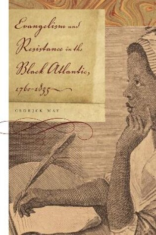 Cover of Evangelism and Resistance in the Black Atlantic, 1760-1835