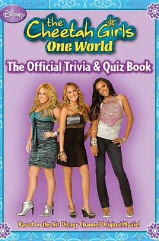 Cover of The Cheetah Girls One World Official Trivia & Quiz Book