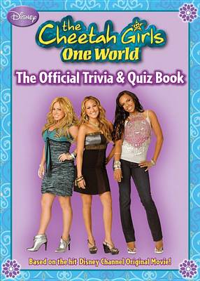 Book cover for The Cheetah Girls One World Official Trivia & Quiz Book