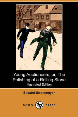 Book cover for Young Auctioneers; Or, the Polishing of a Rolling Stone(Dodo Press)