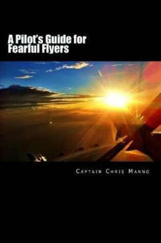 Cover of A Pilot's Guide for Fearful Flyers