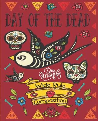 Book cover for Day Of The Dead, Dia De Los Muertos, Wide Rule Composition
