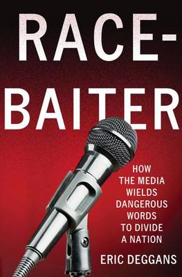 Book cover for Race-Baiter: How the Media Wields Dangerous Words to Divide a Nation