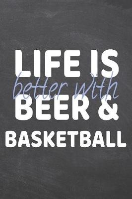 Book cover for Life is better with Beer & Basketball