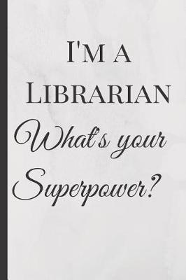 Book cover for I'm a Librarian What's your Superpower?