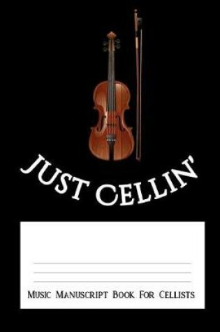 Cover of Just Cellin' Music Manuscript Book for Cellists