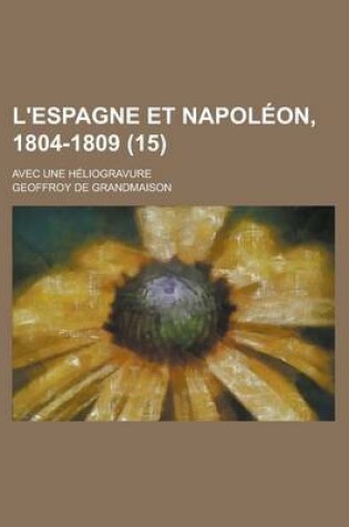 Cover of L'Espagne Et Napoleon, 1804-1809; Avec Une Heliogravure (15)