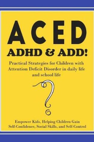 Cover of Aced ADHD & Add!