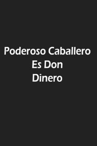 Cover of Poderoso Caballero Es Don Dinero