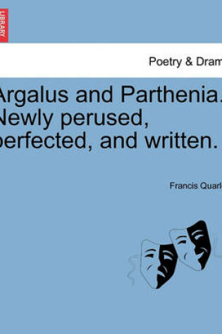 Cover of Argalus and Parthenia. Newly Perused, Perfected, and Written.