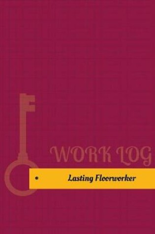 Cover of Lasting Floorworker Work Log