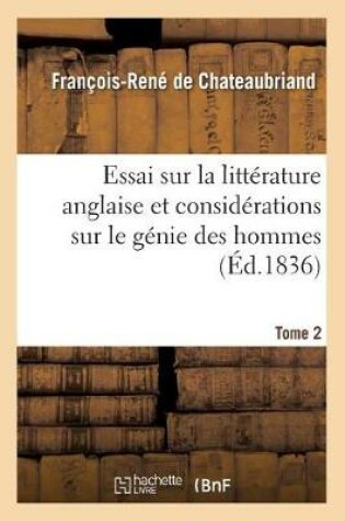 Cover of Essai Sur La Litt�rature Anglaise Et Consid�rations Sur Le G�nie Des Hommes. Tome 2