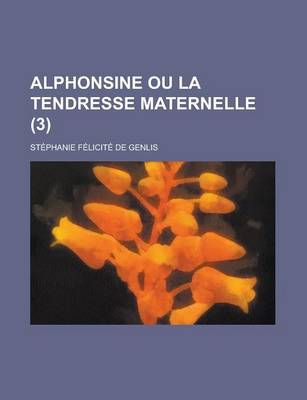 Book cover for Alphonsine Ou La Tendresse Maternelle (3)