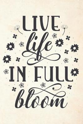 Book cover for Live Life In Full Bloom